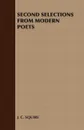 Second Selections from Modern Poets - C. Squire J. C. Squire, J. C. Squire