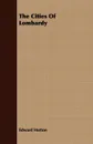 The Cities Of Lombardy - Edward Hutton