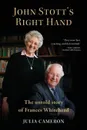 John Stott's Right Hand. The Untold Story of Frances Whitehead - J. E. M. Cameron