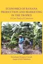 Economics of Banana Production and Marketing in the Tropics. A Case Study of Cameroon - Esendugue Gregory Fonsah, Angus S.N.D Chidebelu