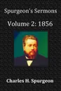 Spurgeon's Sermons Volume 2. 1856- With Full Scriptural Index - Charles Haddon Spurgeon