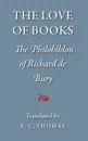 The Love of Books, being the Philobiblon of Richard de Bury - Richard de Bury, Ernest Chester Thomas, Tiger