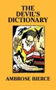 The Devil's Dictionary .Facsimile Edition. - Ambrose Bierce