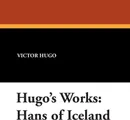 Hugo's Works. Hans of Iceland - Victor Hugo