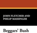 Beggars' Bush - John Fletcher, Philip Massinger