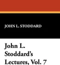 John L. Stoddard's Lectures, Vol. 7 - John L. Stoddard