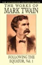 Following the Equator, Vol.1. The Authorized Uniform Edition - Mark Twain, Samuel Clemens