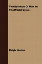 The Science of Man in The World Crisis - Ralph Linton, H. L. Shapiro, Sam Sloan