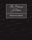 The Princess of Cleves - De Lafayette Madame De Lafayette, Madame De Lafayette