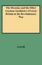 The Hessians and the Other German Auxiliaries of Great Britain in the Revolutionary War - Edward J. Lowell, Lowell