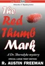 The Red Thumb Mark (Large Print Edition) - R. Austin Freeman