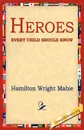 Heroes Every Child Should Know - Hamilton Wright Mabie