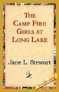 The Camp Fire Girls at Long Lake - Jane L. Stewart