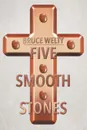 Five Smooth Stones - Bruce Welty