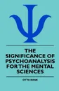 The Significance Of Psychoanalysis For The Mental Sciences - Otto Rank