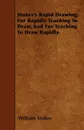 Stokes's Rapid Drawing; For Rapidly Teaching To Draw, And For Teaching To Draw Rapidly. - William Stokes