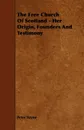 The Free Church of Scotland - Her Origin, Founders and Testimony - Peter Bayne