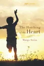 The Hatching of the Heart - Margo Swiss