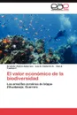 El valor economico de la biodiversidad - Patrón-Soberano Kristofer, Calderón A. Luís E., Fuentes F. Noé A.