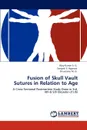 Fusion of Skull Vault Sutures in Relation to Age - Vijay Kumar A. G., Swapnil S. Agarwal, Shivaramu M. G.