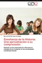 Ensenanza de La Historia. Una Aproximacion a Su Comprension. - Mar a. Elena Del Valle De Villalba, Maria Elena Del Valle De Villalba