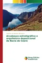 Arcabouco estratigrafico e arquitetura deposicional da Bacia do Ceara - de Medeiros Mendonça Augustho