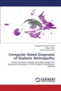 Computer Aided Diagnosis of Diabetic Retinopathy - Nadeem Ashraf Muhammad, Habib Zulfiqar, Hussain Muhammad