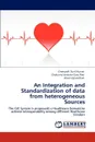 An Integration and Standardization of Data from Heterogeneous Sources - Charupalli Sunil Kumar, Chakunta Venkata Guru Rao, Aliseri Govardhan