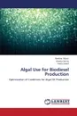 Algal Use for Biodiesel Production - Munir Neelma, Imtiaz Ayesha, Sharif Nadia