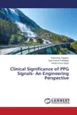 Clinical Significance of PPG Signals- An Engineering Perspective - Rajaguru Harikumar, Prabhakar Sunil Kumar, Bojan Vinoth kumar