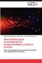 Alternativa Para Incrementar La Productividad y Reducir Costos - Rudens Velo Alvarado, Pablo Vit N., Luis Yunier Hern Ndez