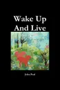 Wake Up and Live - John Paul