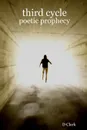 Third Cycle. Poetic Prophecy - Clark D, Clark D.