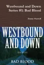 Westbound and Down Series #1. Bad Blood - Danny Harwell