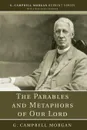 The Parables and Metaphors of Our Lord - G. Campbell Morgan