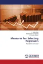 Measures For Selecting Regressors - Jyothi Babu A., Pagadala Balasiddamuni, Chandra Sekhar Y.