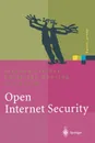 Open Internet Security. Von den Grundlagen zu den Anwendungen - Stephan Fischer, Christoph Rensing, Utz Rödig