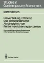 Umverteilung, Effizienz und demographische Abhangigkeit von Rentenversicherungssystemen. Eine modelltheoretische Betrachtung mit erganzenden Modellrechnungen - Martin Bösch