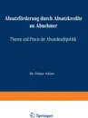 Absatzforderung durch Absatzkredite an Abnehmer. Theorie und Praxis der Absatzkreditpolitik - Dieter Ahlert