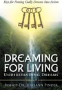 Dreaming for Living. Understanding Dreams, Volume II - Bishop-Dr. Julieann Pinder