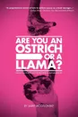 Are You an Ostrich or a Llama?. Essays in Hospitality Marketing and Management - Larry Mogelonsky