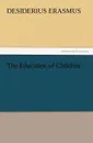 The Education of Children - Desiderius Erasmus