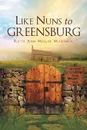 Like Nuns to Greensburg - Ruth Ann Miller Marincic