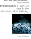 Determination of particle sizes in the pharmaceutical industry - Karin Liltorp, Søren Lund Kristensen, Thomas Andresen