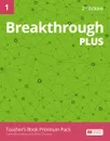 Breakthrough Plus. Level 1. Teacher's Book Premium Pack - Miles Craven, Carmella Lieske