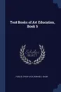 Text Books of Art Education, Book 5 - Hugo B. Froehlich, Bonnie E. Snow