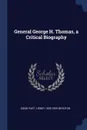 General George H. Thomas, a Critical Biography - Donn Piatt, Henry 1835-1905 Boynton