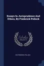 Essays In Jurisprudence And Ethics, By Frederick Pollock - Sir Frederick Pollock
