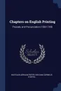 Chapters on English Printing. Prosody, and Pronunciation (1550-1700) - Bastiaan Adriaan Pieter van Dam, Cornelis Stoffel