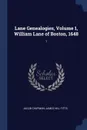 Lane Genealogies, Volume 1, William Lane of Boston, 1648. 1 - Jacob Chapman, James Hill Fitts